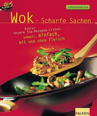 Wok - Scharfe Sachen. Extra! Unsere Top-Rezepte-Listen: scharf, schärfer, am schärfsten