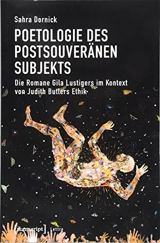 Poetologie des postsouveränen Subjekts: Die Romane Gila Lustigers im Kontext von Judith Butlers Ethik (Lettre)