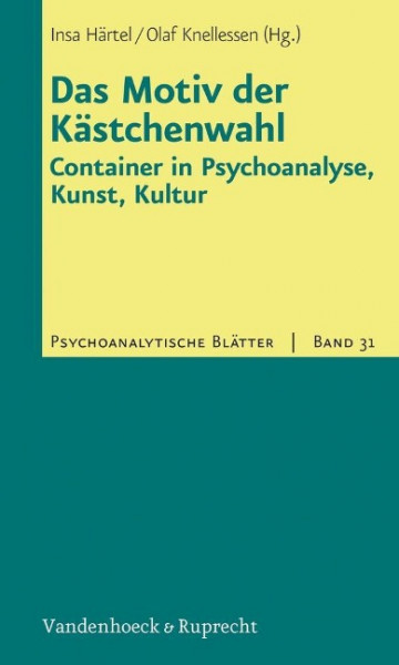 Das Motiv der Kästchenwahl: Container in Psychoanalyse, Kunst, Kultur