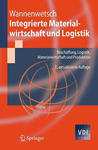 Integrierte Materialwirtschaft und Logistik: Beschaffung, Logistik, Materialwirtschaft und Produktion (VDI-Buch)