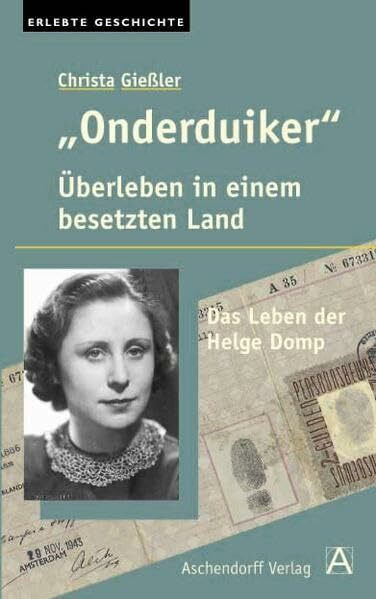 Onderduiker: Überleben in einem besetzen Land. Das Leben der Helge Domp