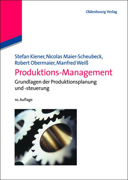 Produktions-Management: Grundlagen der Produktionsplanung und -steuerung