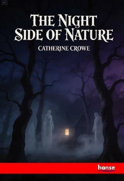 The Night Side of Nature: or Ghosts and Ghost Seers