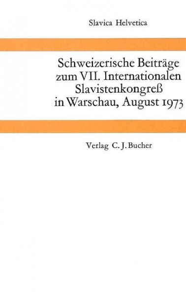 Schweizerische Beiträge zum VII. Internationalen Slavistenkongress in Warschau, August 1973