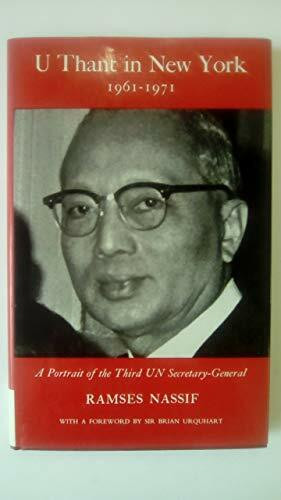 U Thant in New York, 1961-71: A Portrait of the Third United Nations Secretary-General