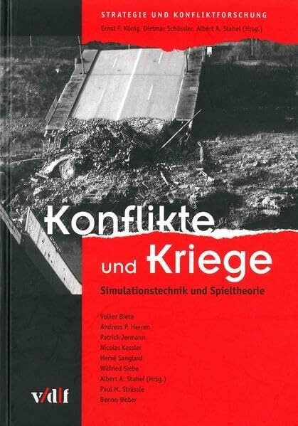 Konflikte und Kriege. Simulationstechnik und Spieltheorie. (Strategie und Konfliktforschung)
