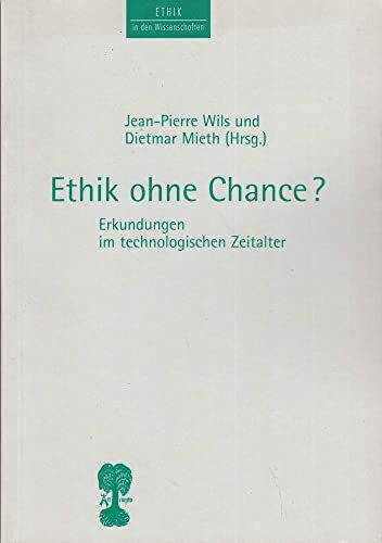 Ethik ohne Chance?. Erkundungen im technologischen Zeitalter