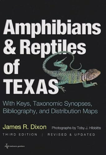 Amphibians and Reptiles of Texas: With Keys, Taxonomic Synopses, Bibliography, and Distribution Maps (W. L. Moody Jr. Natural History Series, 45)