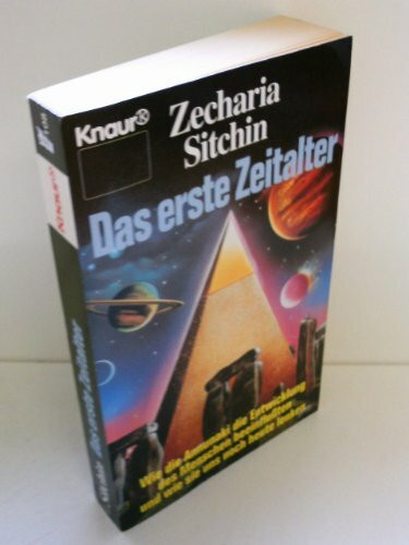 Das erste Zeitalter: Wie die Annunaki die Entwicklung des Menschen beeinflussen (Knaur Taschenbücher. Sachbücher)