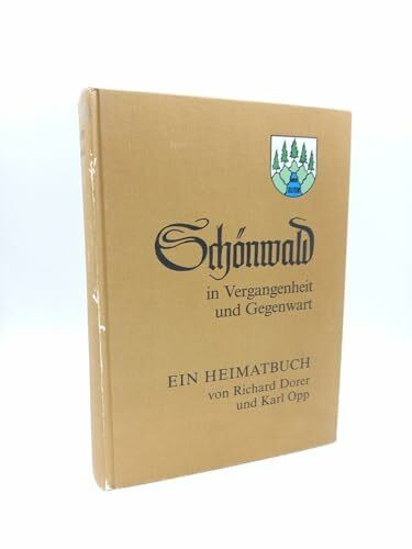 Schönwald in Vergangenheit und Gegenwart: Ein Heimatbuch
