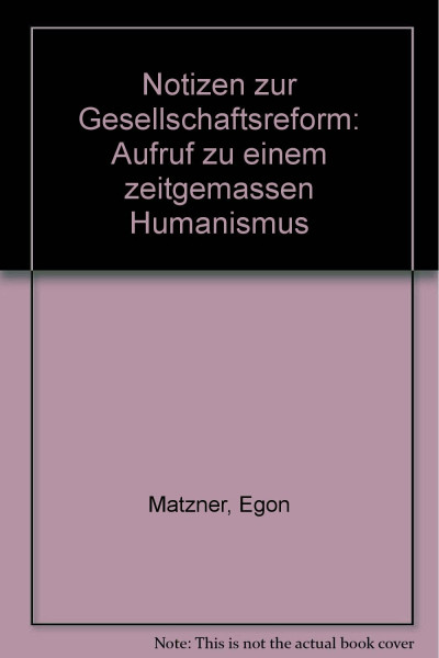 Notizen zur Gesellschaftsreform Aufruf zu einem zeitgemäßen Humanismus