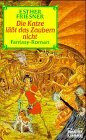 Die Scandal and Kendar-Serie / Die Katze lässt das Zaubern nicht (Fantasy. Bastei Lübbe Taschenbücher)