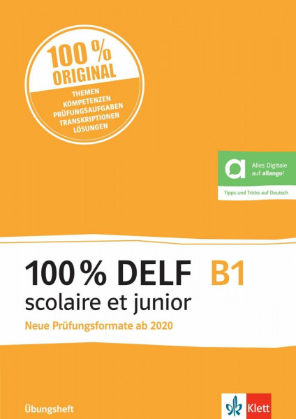 100% DELF B1 scolaire et junior: Angepasst an die neue Organisation und die neuen Tests. Übungsheft mit digitalen Extras
