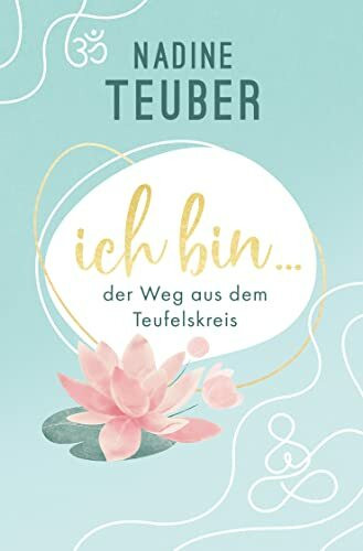 Ich bin …: der Weg aus dem Teufelskreis