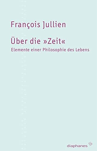 Über die Zeit: Elemente einer Philosophie des Lebens Über die Zeit: Elemente einer Philosophie des Lebens