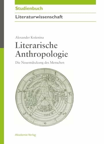Literarische Anthropologie: Die Neuentdeckung des Menschen (Akademie Studienbücher - Literaturwissenschaft)