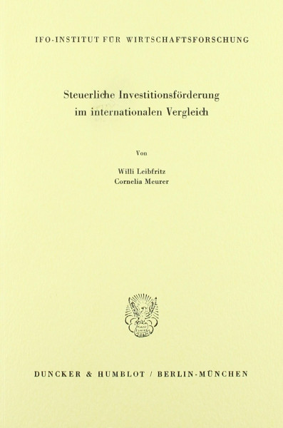 Steuerliche Investitionsförderung im internationalen Vergleich. (Schriftenreihe des ifo Instituts für Wirtschaftsforschung, Band 117)