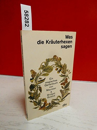 Was die Kräuterhexen sagen: Ein magisches Gartenbuch (dtv Literatur)