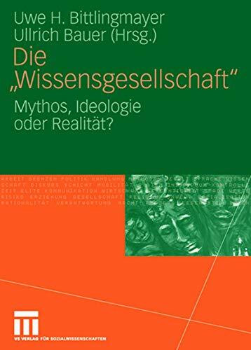 Die "Wissensgesellschaft": Mythos, Ideologie oder Realität?