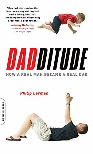 Dadditude: How a Real Man Became a Real Dad