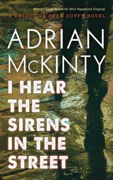 I Hear the Sirens in the Street: A Detective Sean Duffy Novel