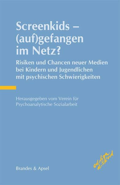 Screenkids - (auf)gefangen im Netz?: Risiken und Chancen neuer Medien bei Kindern und Jugendlichen mit psychischen Schwierigkeiten: Risiken und ... Jugendlichen mit psychischen Schwierigkeiten