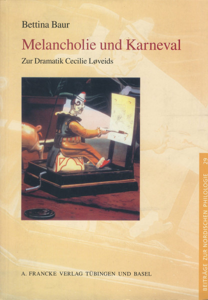 Melancholie und Karneval: Zur Dramatik Cecilie Loveids (Beiträge zur Nordischen Philologie, Band 29)