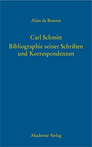 Carl Schmitt – Bibliographie seiner Schriften und Korrespondenzen: Bibliograpie seiner Schriften und Korrespondenzen