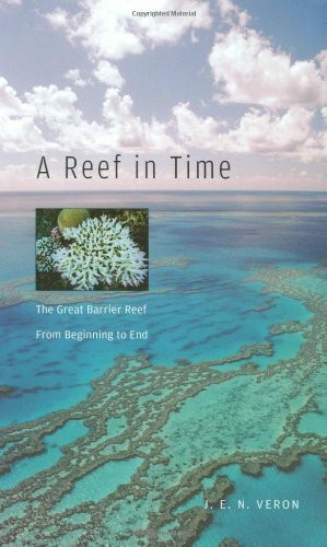 A Reef in Time: The Great Barrier Reef from Beginning to End