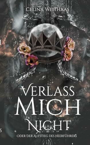 Verlass mich nicht Oder Der Aufstieg des Heerführers (Die Dämonentrilogie) Verlass mich nicht Oder Der Aufstieg des Heerführers (Die Dämonentrilogie)