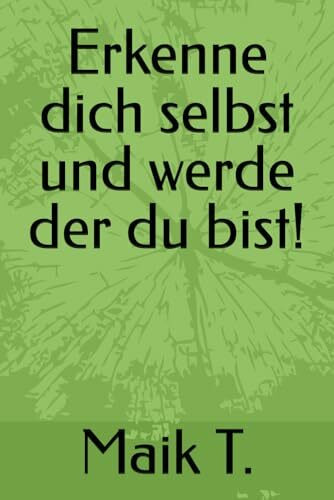 Erkenne dich selbst und werde der du bist!