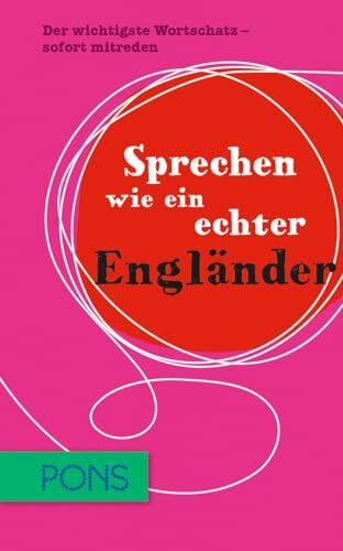 PONS Sprechen wie ein echter Engländer: Der wichtigste Wortschatz - sofort mitreden