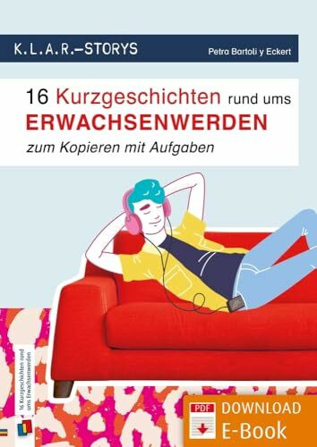 16 Kurzgeschichten rund ums Erwachsenwerden: zum Kopieren mit Aufgaben – 7. bis 10. Klasse (K.L.A.R. - Storys)