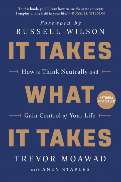 It Takes What It Takes: How to Think Neutrally and Gain Control of Your Life