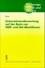 Unternehmensbewertung auf der Basis von HGB und IAS- Abschlüssen. Rechnungslegungsunterschiede in der Vergangenheitsanalyse