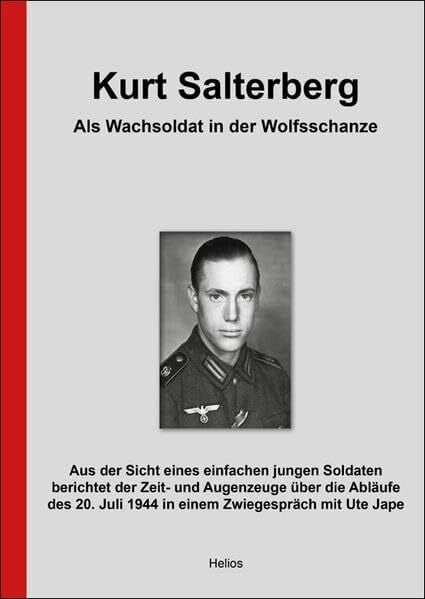 Kurt Salterberg: Als Soldat in der Wolfsschanze