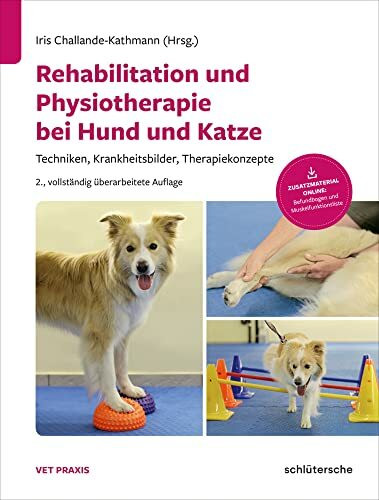 Rehabilitation und Physiotherapie bei Hund und Katze: Techniken, Krankheitsbilder, Therapiekonzepte (Vetpraxis)