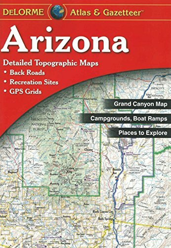 Arizona Atlas & Gazetteer (Delorme Atlas & Gazetteer)
