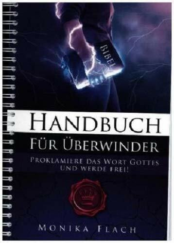 Proklamiere das Wort Gottes: Handbuch für Überwinder
