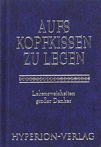 Aufs Kopfkissen zu legen - Lebensweisheiten großer Denker