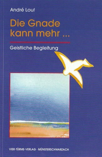Die Gnade kann mehr...: Geistliche Begleitung
