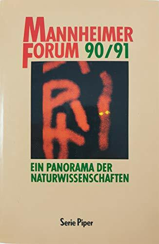 Mannheimer Forum 90/91: Ein Panorama der Naturwissenschaften (Piper Taschenbuch)