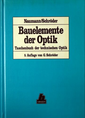 Bauelemente der Optik. Taschenbuch der technischen Optik