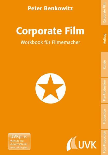 Corporate Film: Workbook für Filmemacher (Praxis Film)