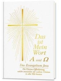 Das ist Mein Wort. Alpha und Omega. Das Evangelium Jesu