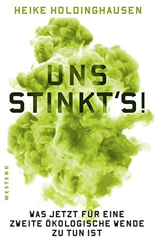 Westend Uns Stinkt's!, Was Jetzt Für Eine Zweite ökologische Wende Zu Tun Ist