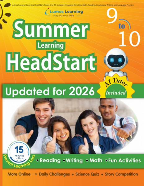 Lumos Summer Learning HeadStart, Grade 9 to 10: Includes Engaging Activities, Math, Reading, Vocabulary, Writing and Language Practice: ... Learning HeadStart by Lumos Learning, Band 9)