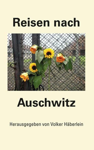 Reisen nach Auschwitz: Ein Lesebuch