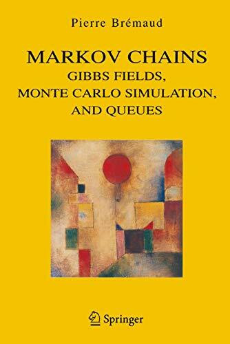 Markov Chains: Gibbs Fields, Monte Carlo Simulation, and Queues (Texts in Applied Mathematics, 31, Band 31)