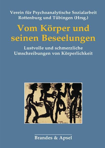 Vom Körper und seinen Beseelungen: Lustvolle und schmerzliche Umschreibungen von Körperlichkeit